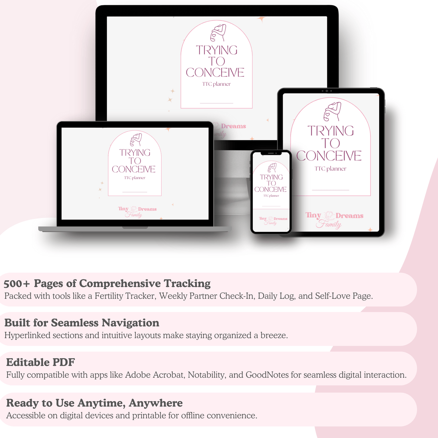 Digital display of the Trying to Conceive (TTC) Planner cover by Tiny Dreams Family on multiple devices, with highlighted features including 500+ pages of comprehensive tracking, built for seamless navigation, editable PDF format, and printable and reusable for personal use.